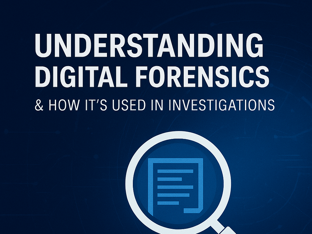 Understanding Digital Forensics &amp; How It’s Used in Modern Investigations