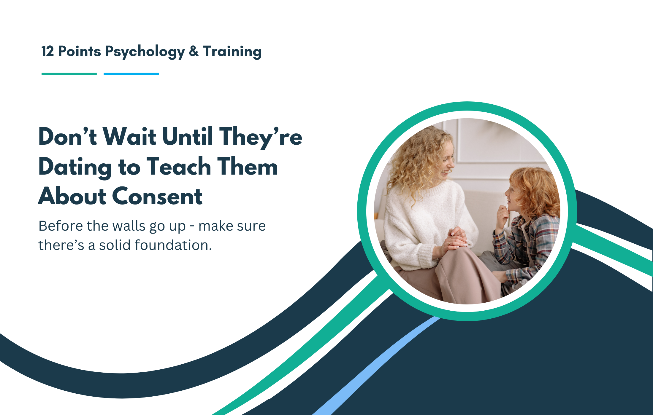 Don’t Wait Until They’re Dating to Teach Them About Consent