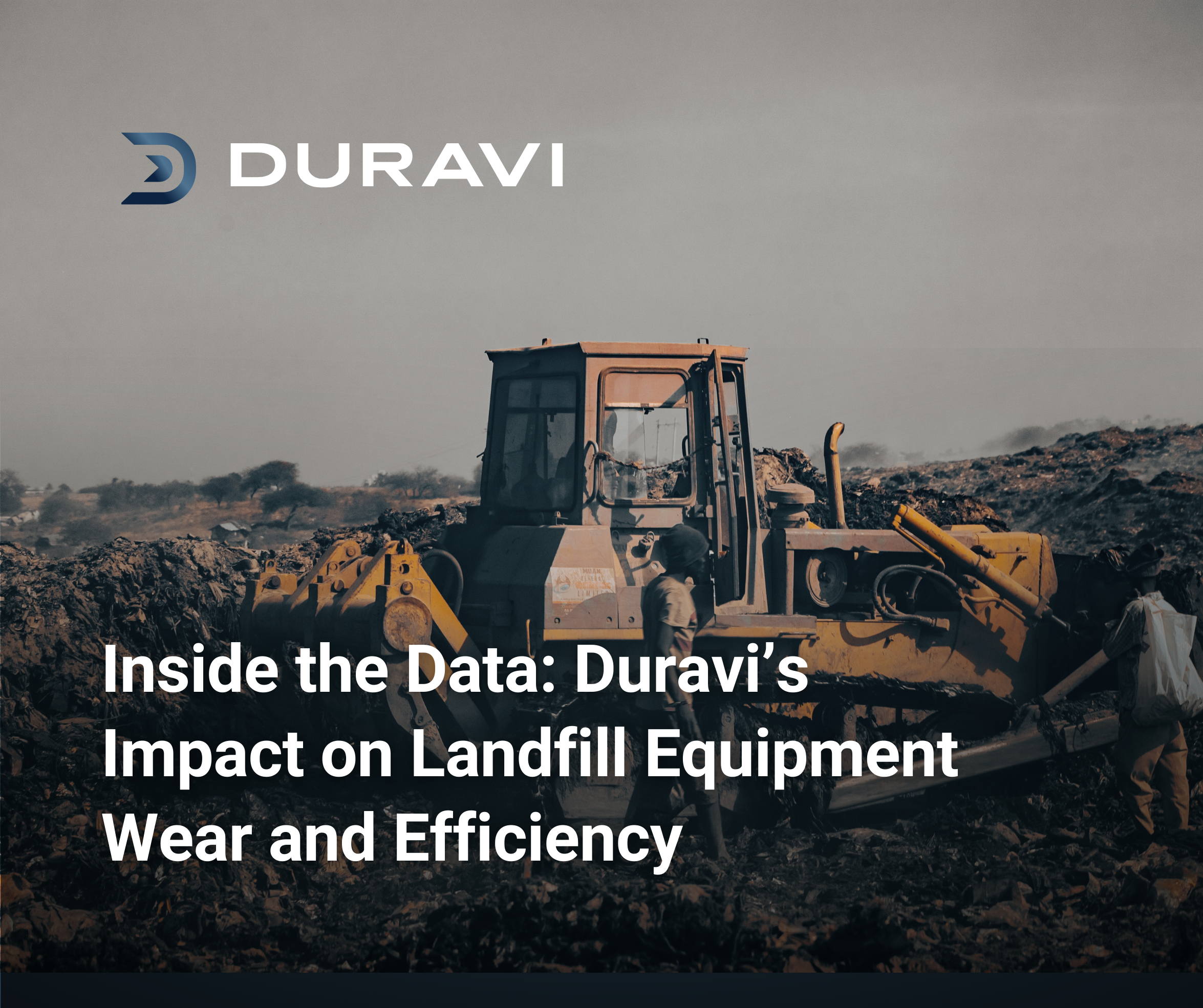 Inside the Data: Duravi’s Impact on Landfill Equipment Wear and Efficiency