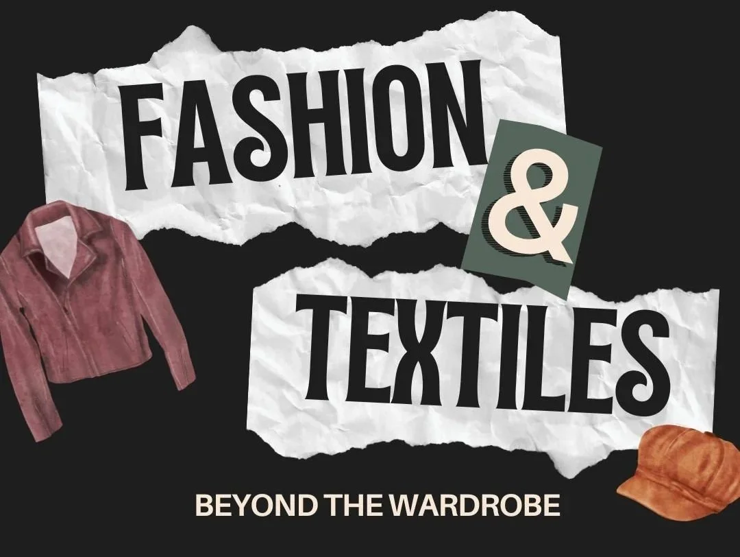 Fashion & Textiles: Beyond The Wardrobe (2025)