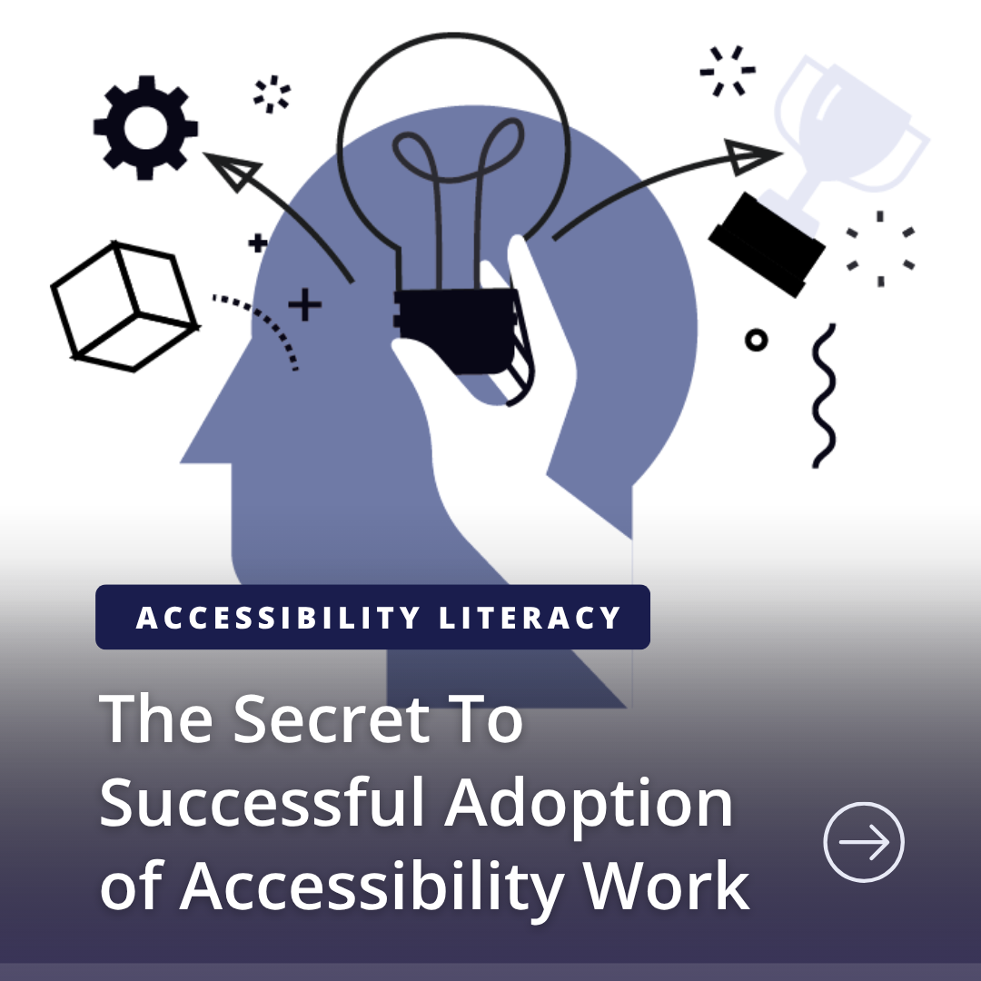 The Secret to the Successful Adoption of Accessibility Work