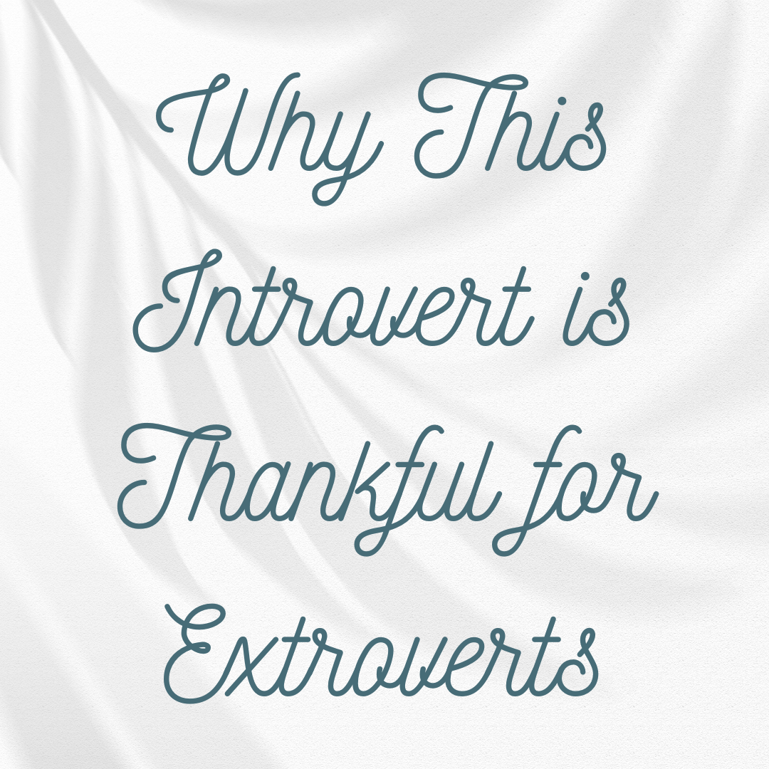 Why This Introvert is Thankful for Extroverts