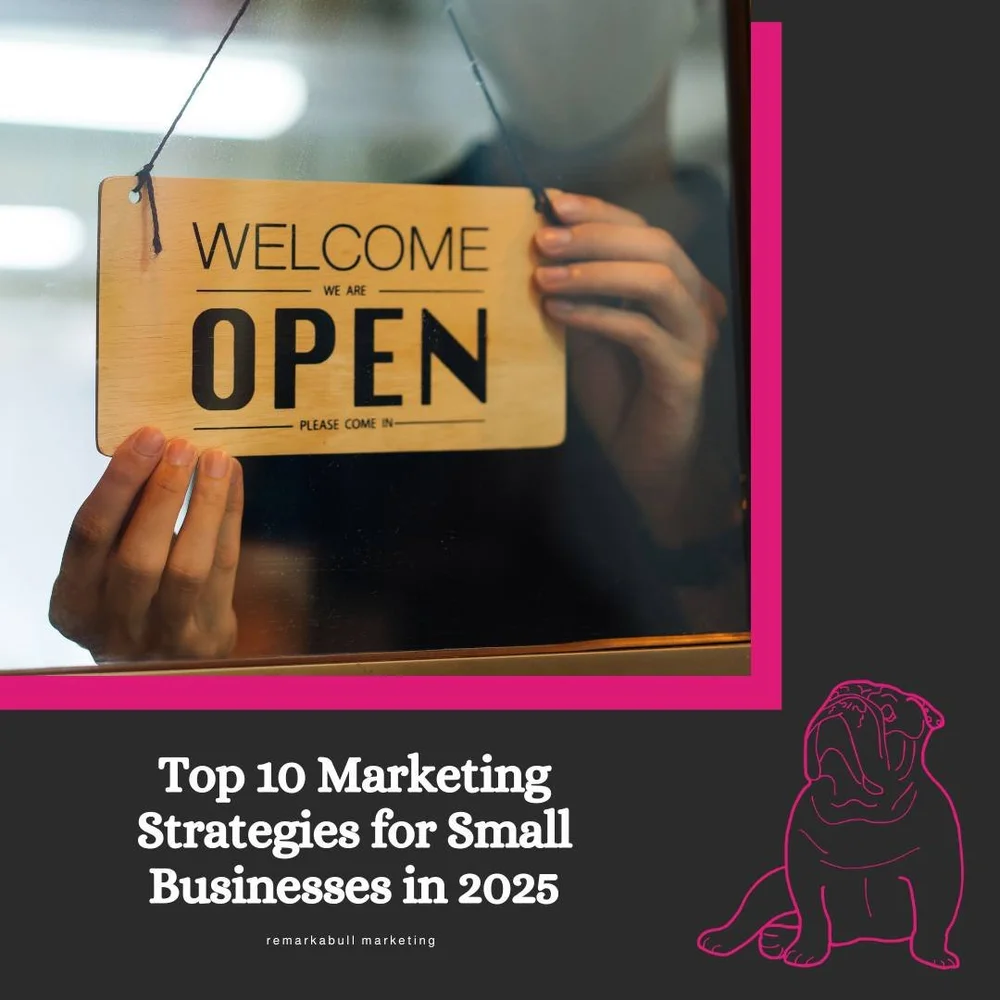 Top 10 Marketing Strategies for Small Businesses in 2025 — Remarkabull ...