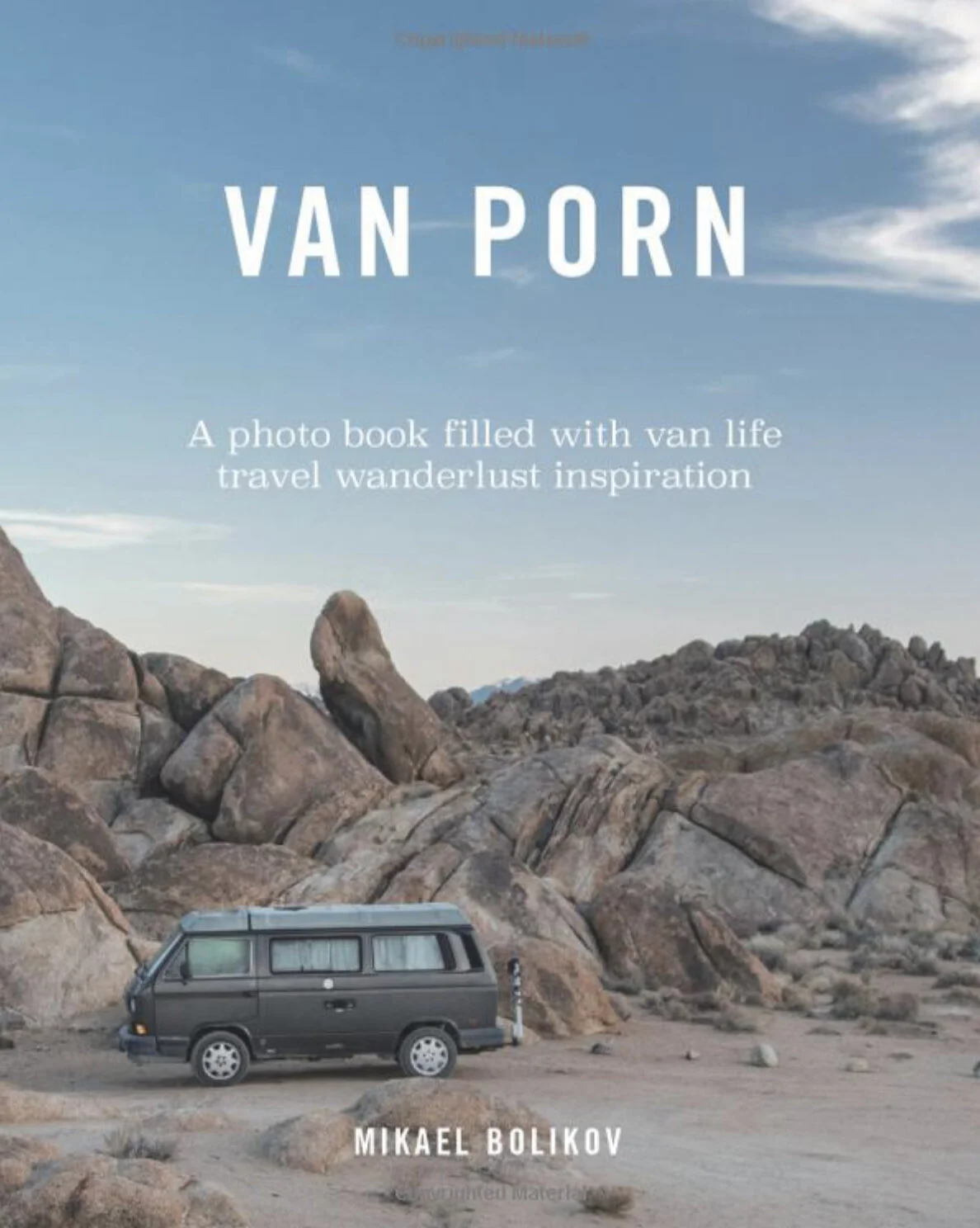 Van Porn: 
A Photo Book Filled With Van Life Travel Wanderlust Inspiration