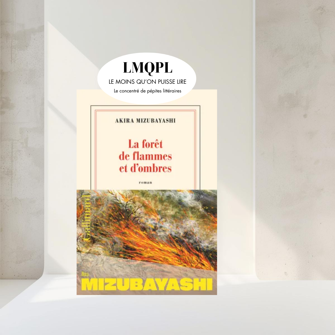 “La forêt de flammes et d’ombres”, le feu discret des sentiments