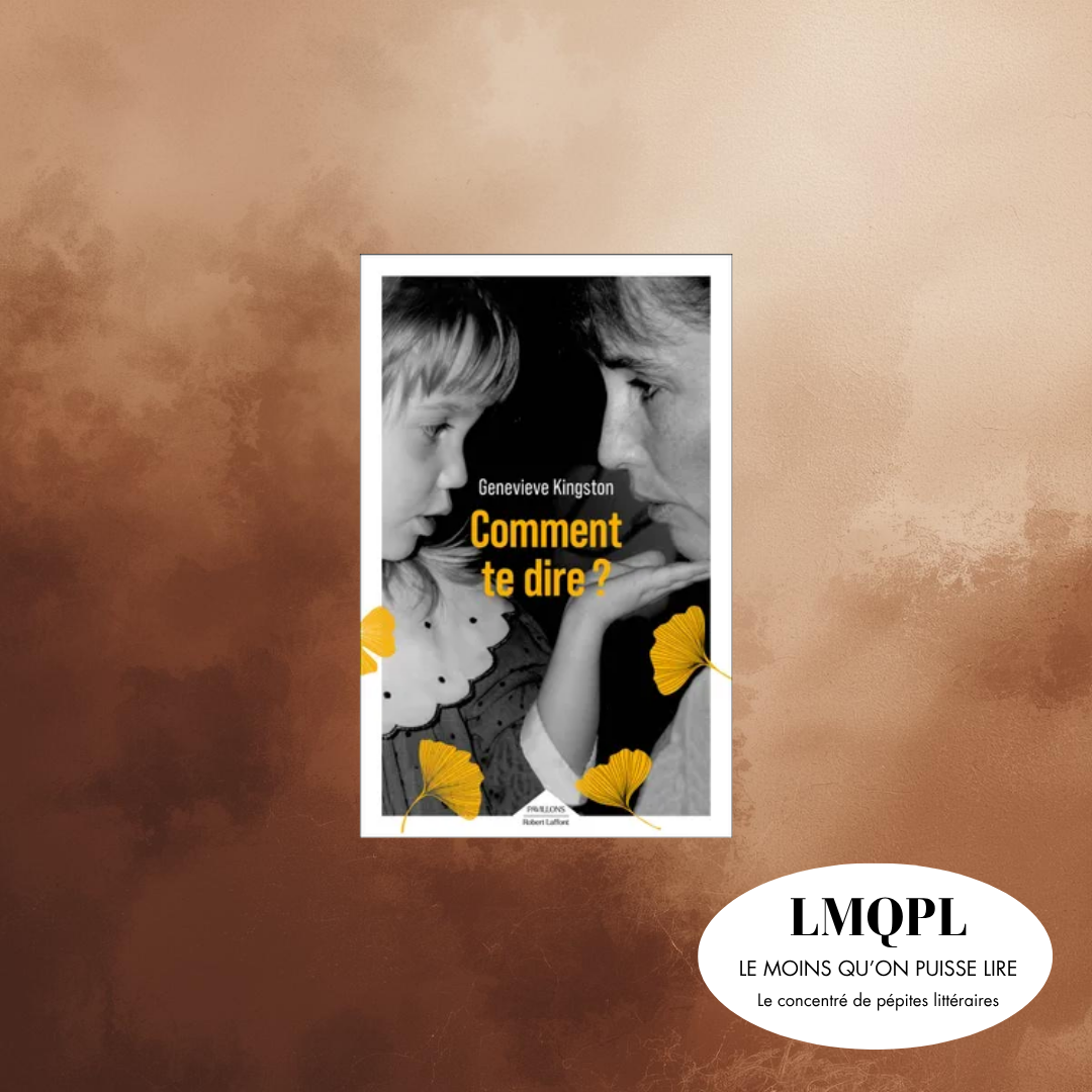 “Comment te dire”, récit lumineux d'une absence apprivoisée