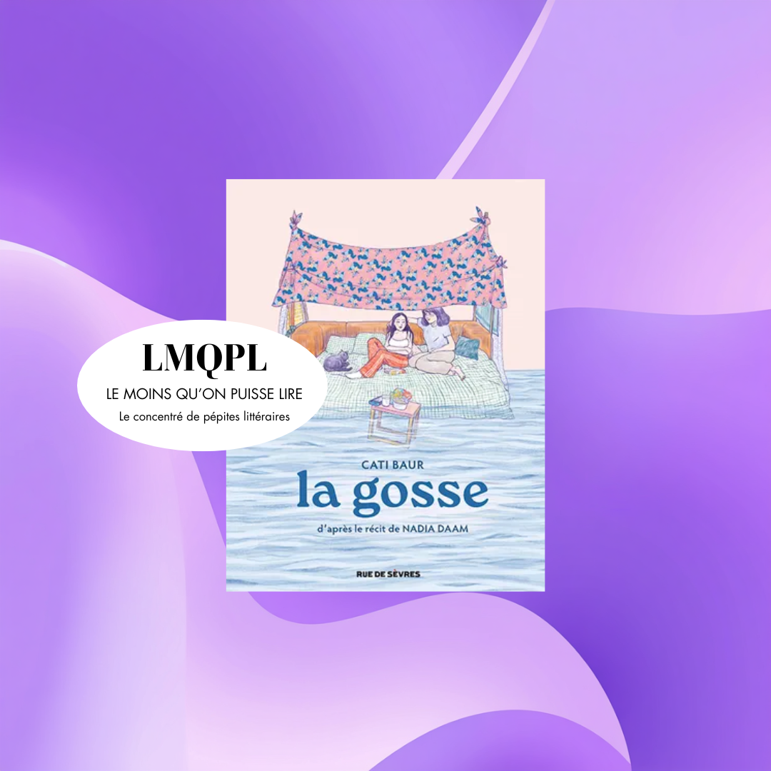 « La Gosse », tu seras une femme, ma fille.