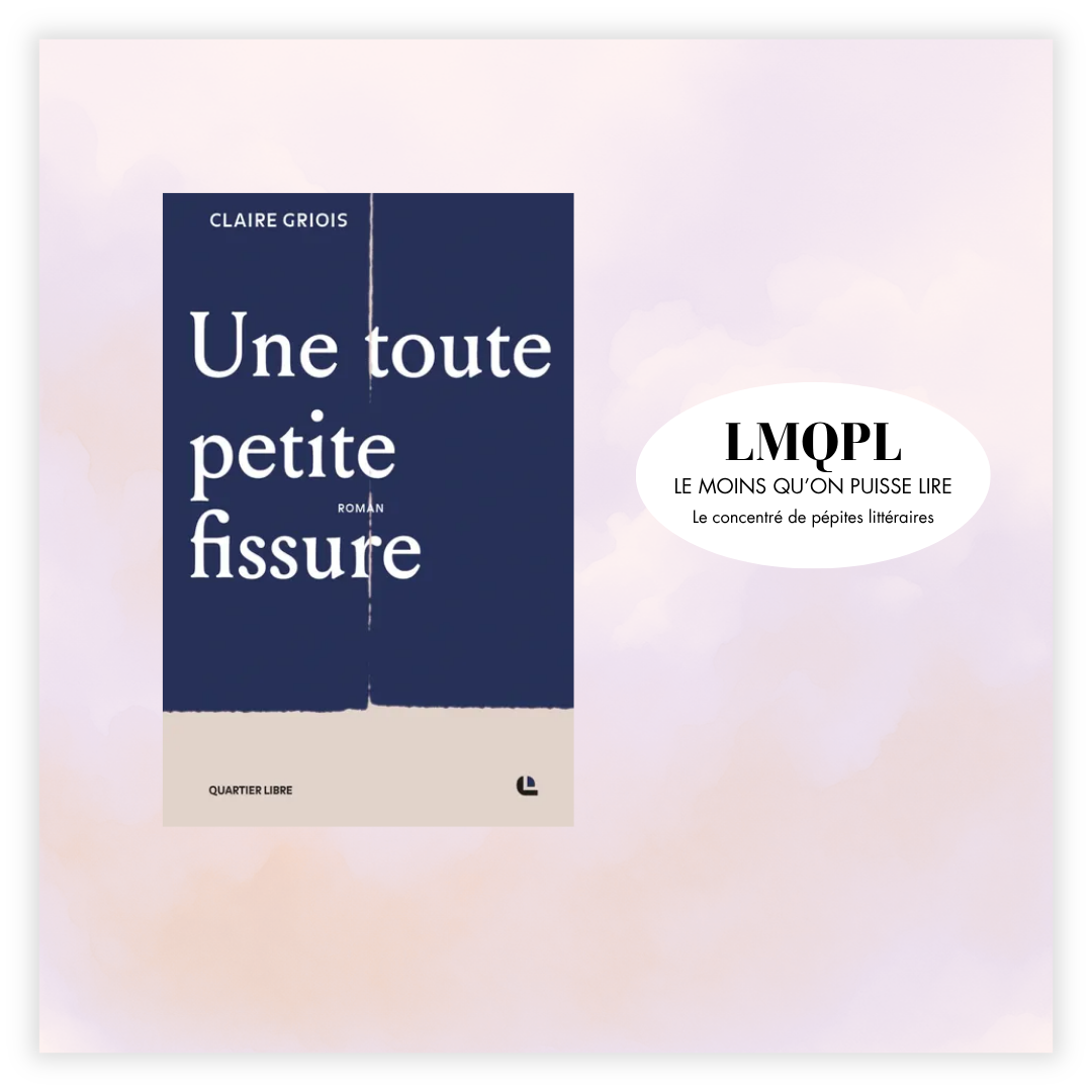 “Une toute petite fissure”, les sentiments quand ils s’ébrèchent