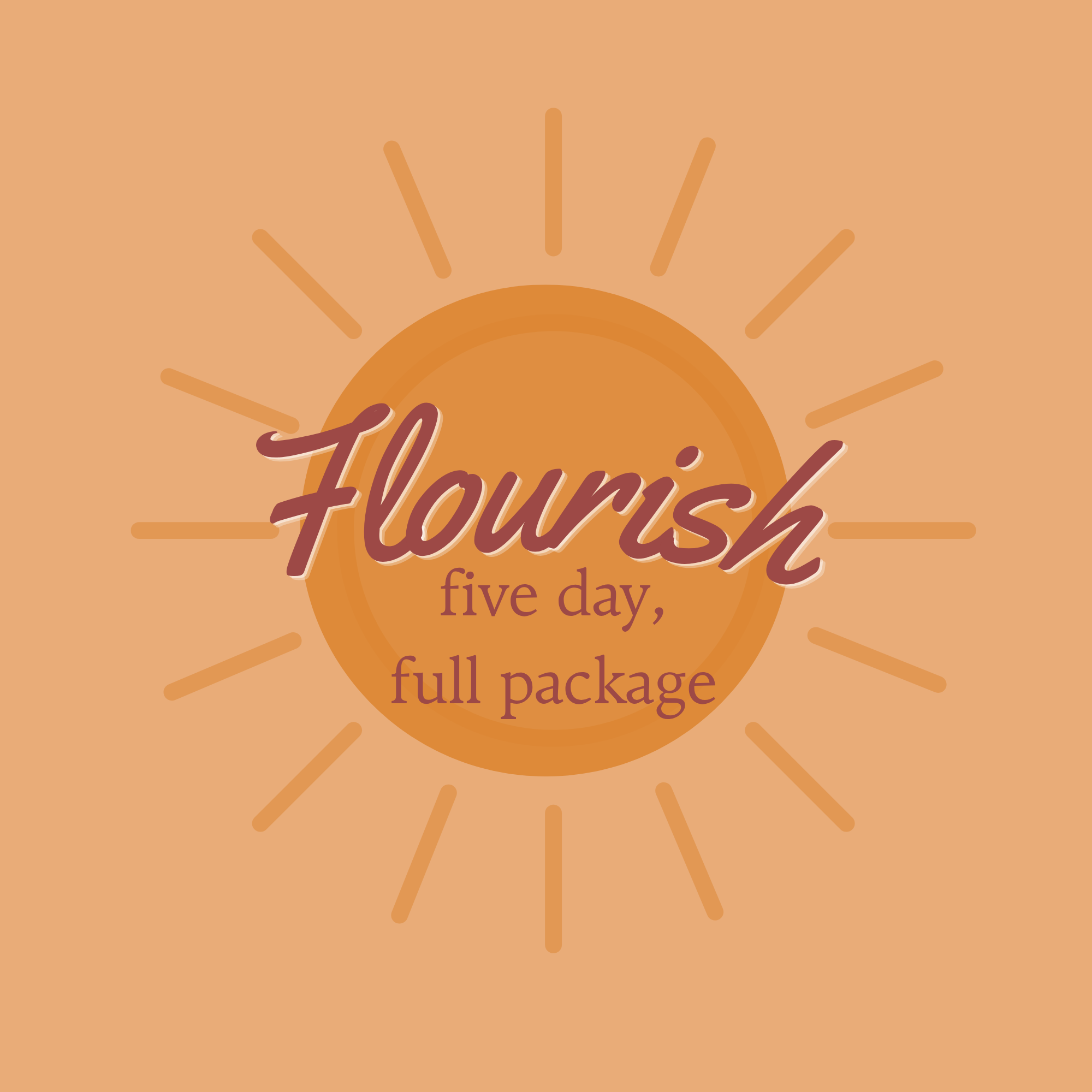 FLOURISH — 5 Days