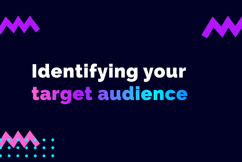 Have you identified your audience?