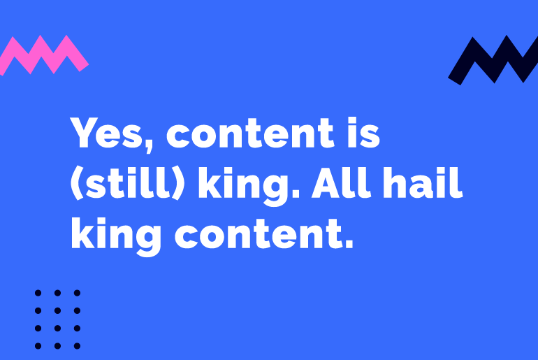Why content is king