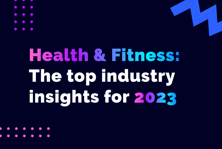 Health &amp; Fitness: The Top Industry Insights for 2023
