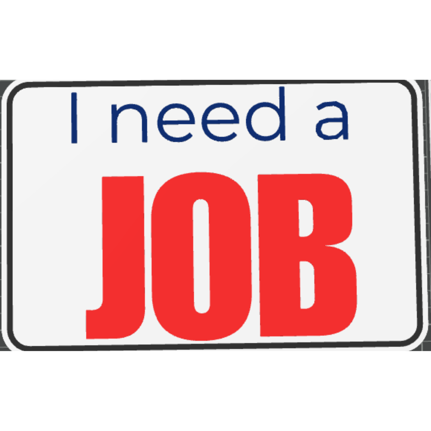 I Need A JOB