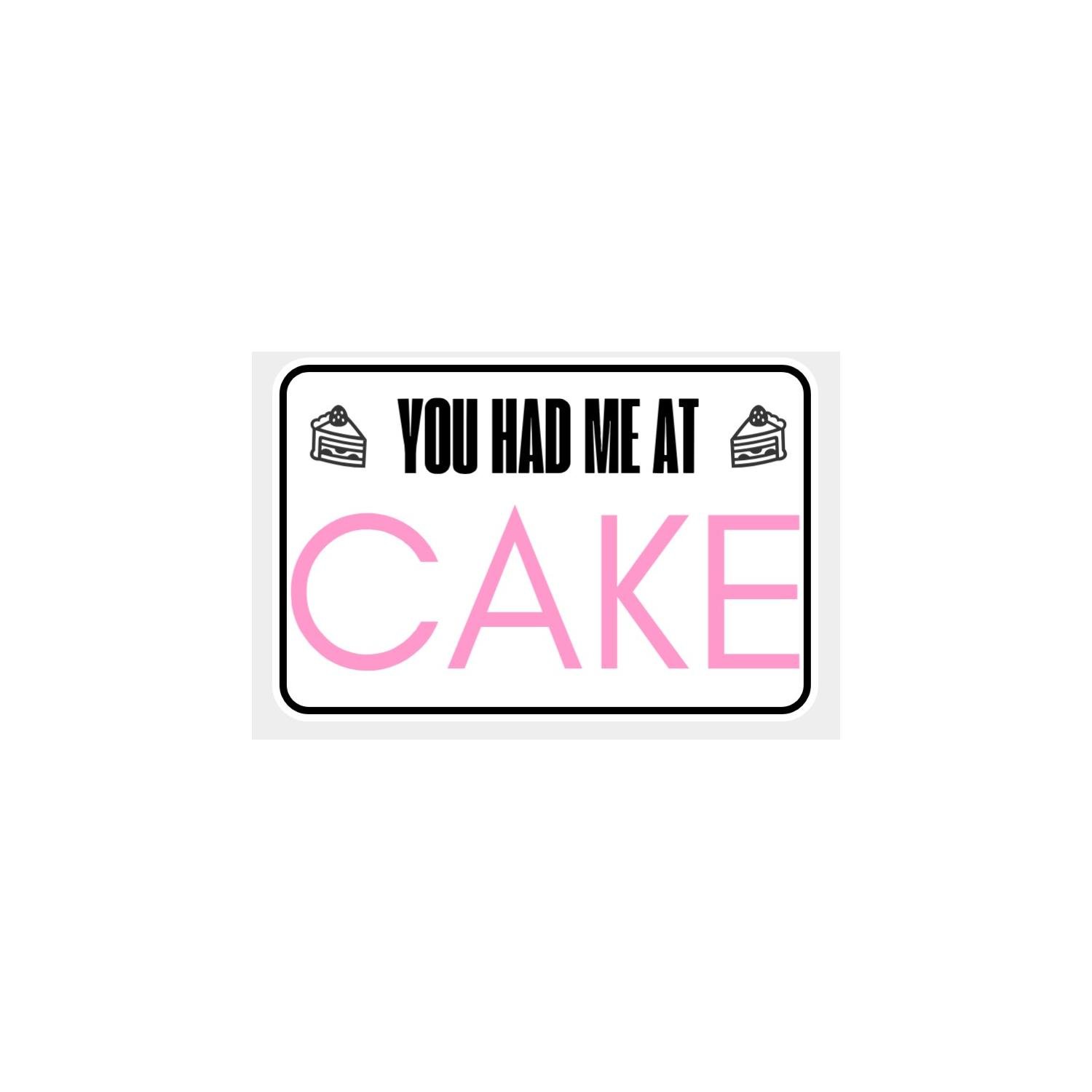 You Had Me At Cake