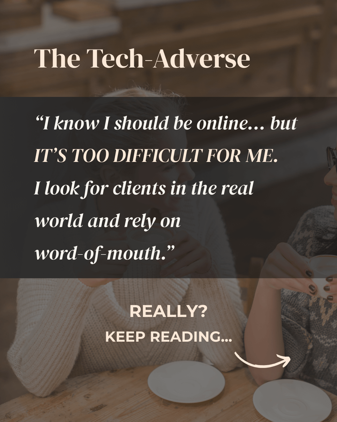 Two women sitting at a café table with coffee cups, talking. Text describes ‘The Tech-Averse’ persona: a business owner who avoids being online, finds technology overwhelming, and relies on word-of-mouth to find clients.