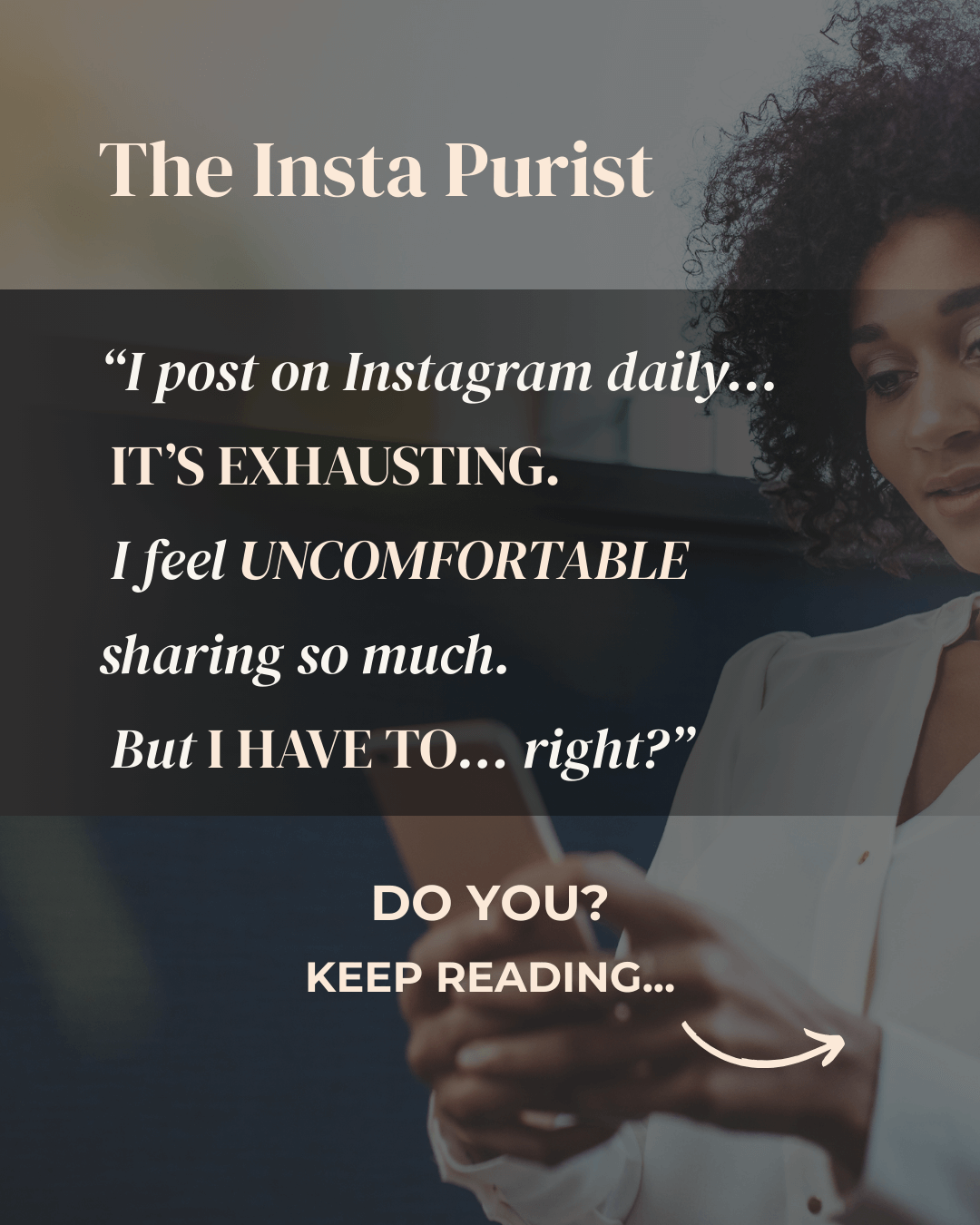 Close-up of woman holding her phone. Text describes ‘The Insta Purist’ persona: a solopreneur who posts daily on Instagram, feels exhausted and uncomfortable sharing so much, and believes she ‘has to’ keep posting.