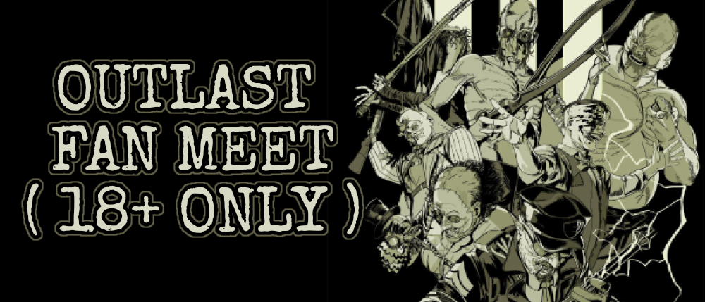 OUTLAST FAN MEET 🕷👁🐑
