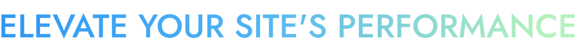 Text saying 'Elevate Your Site's Performance' in blue and green gradient colors.