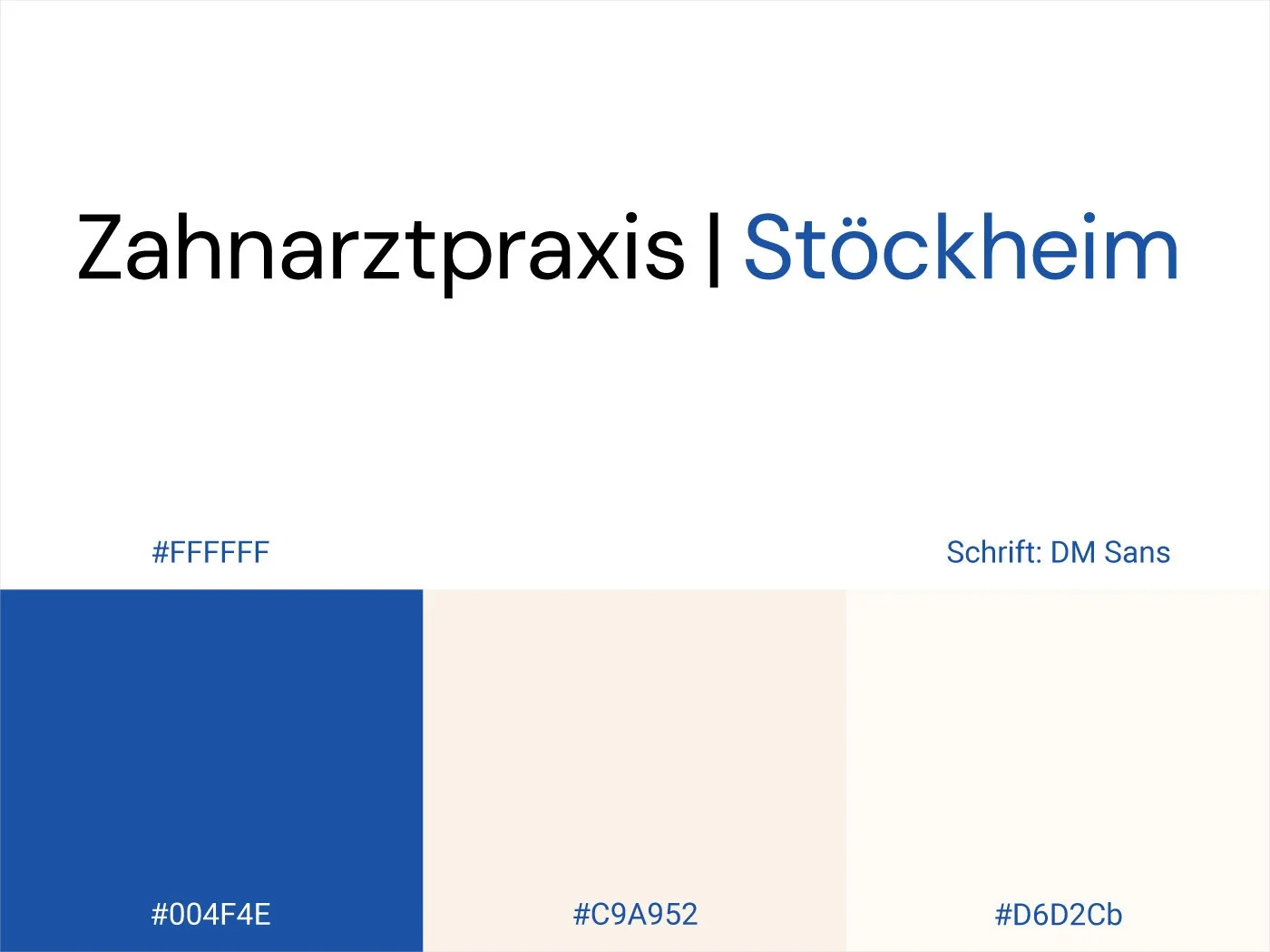 Grafik mit Text: Zahnärztpraxis | Stöckheim, Hintergrund: Farbpalette mit den Farben #004F4E, #C9A952, #D6D2Cb, Schriftart: DM Sans.