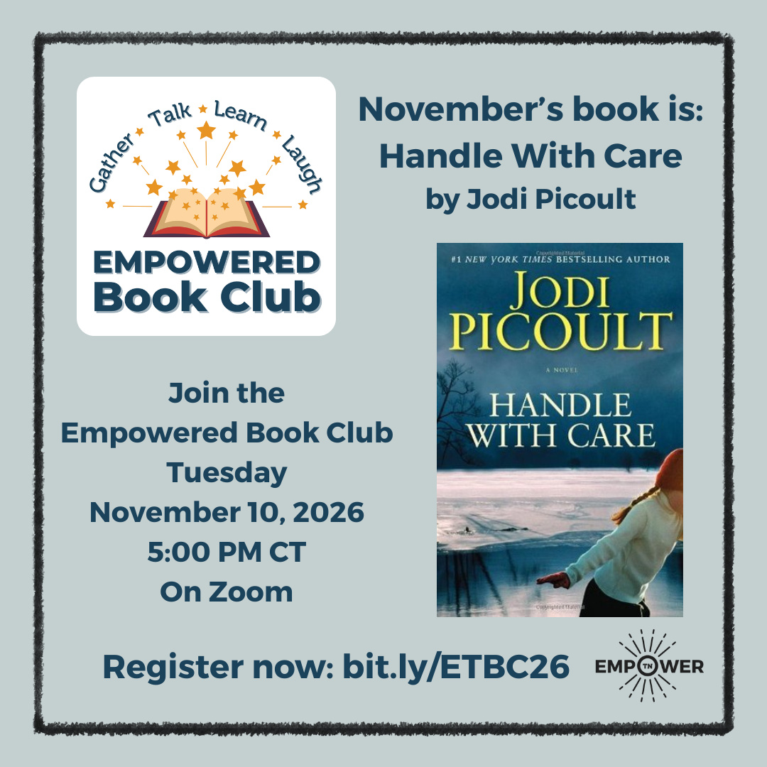 Text, “November’s Book Handle with Care by Jodi Picoult Join the Empowered Book Club Tuesday November 10, 2026 6:00 PM CT On Zoom.” Empowered Book Club and Empower Tennessee logos. The cover of the book is has a young girl ice skating.