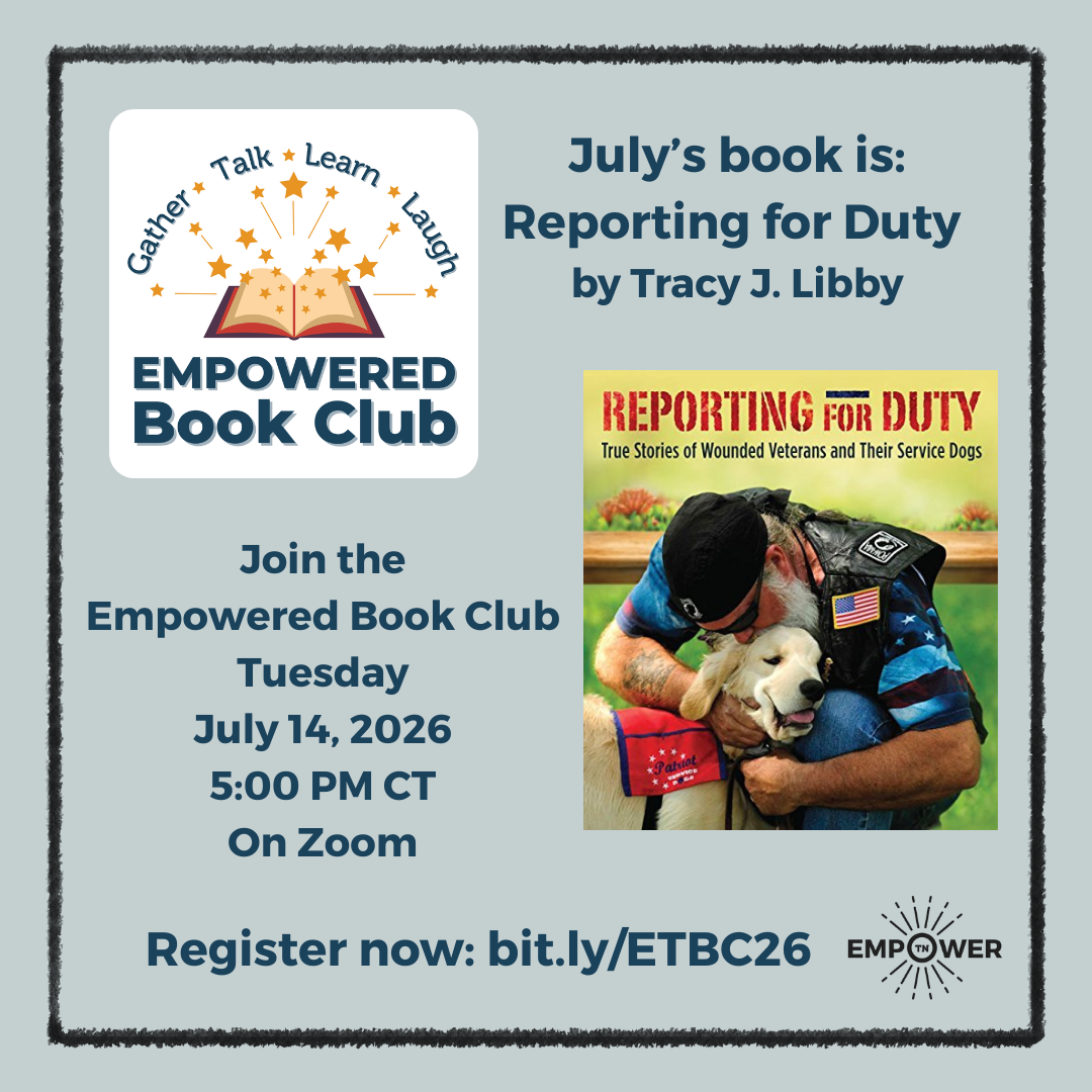 Text, “July’s Book Reporting for Duty by Tracy J. Libby Join the Empowered Book Club Tuesday July 14, 2026 6:00 PM CT On Zoom.” Empowered Book Club and Empower Tennessee logos. The cover of the book features a man hugging a yellow retriever in a vest