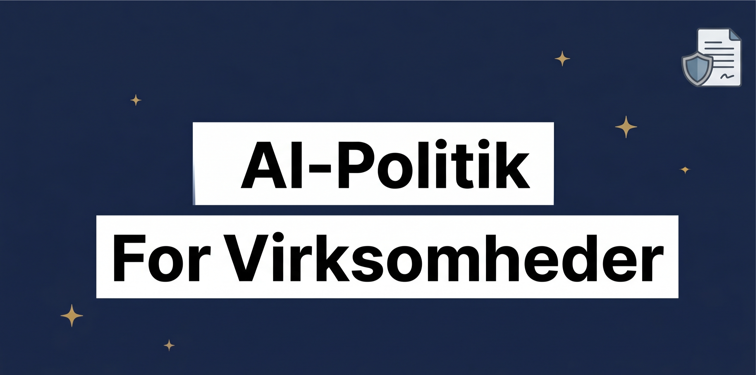 AI-Politik for Virksomheder: Sådan Laver Du Retningslinjer for AI