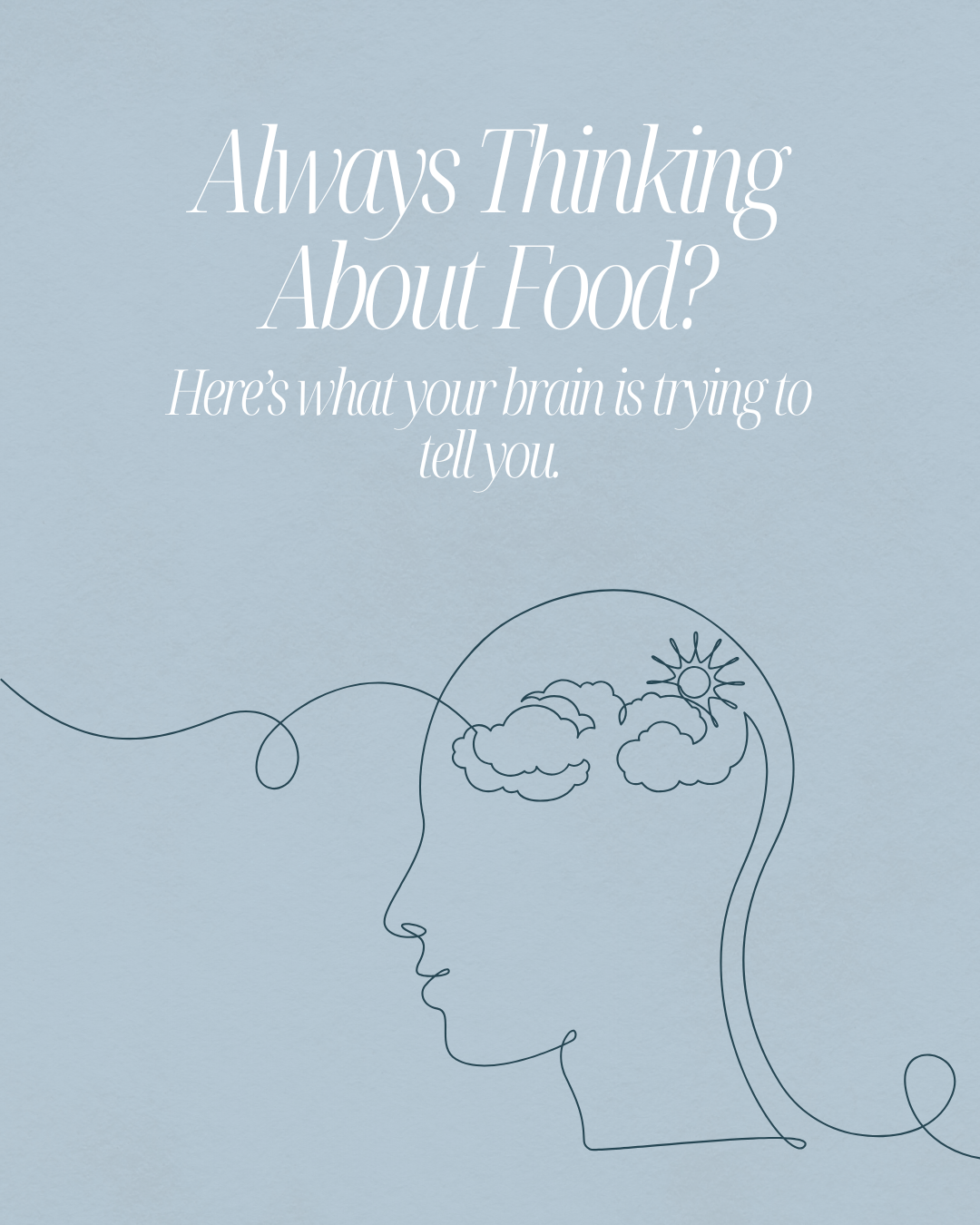 Why do I think About food all the time?