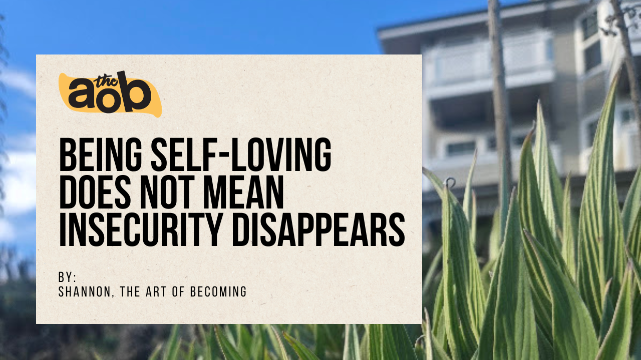 Being Self-Loving does not mean insecurity disappears