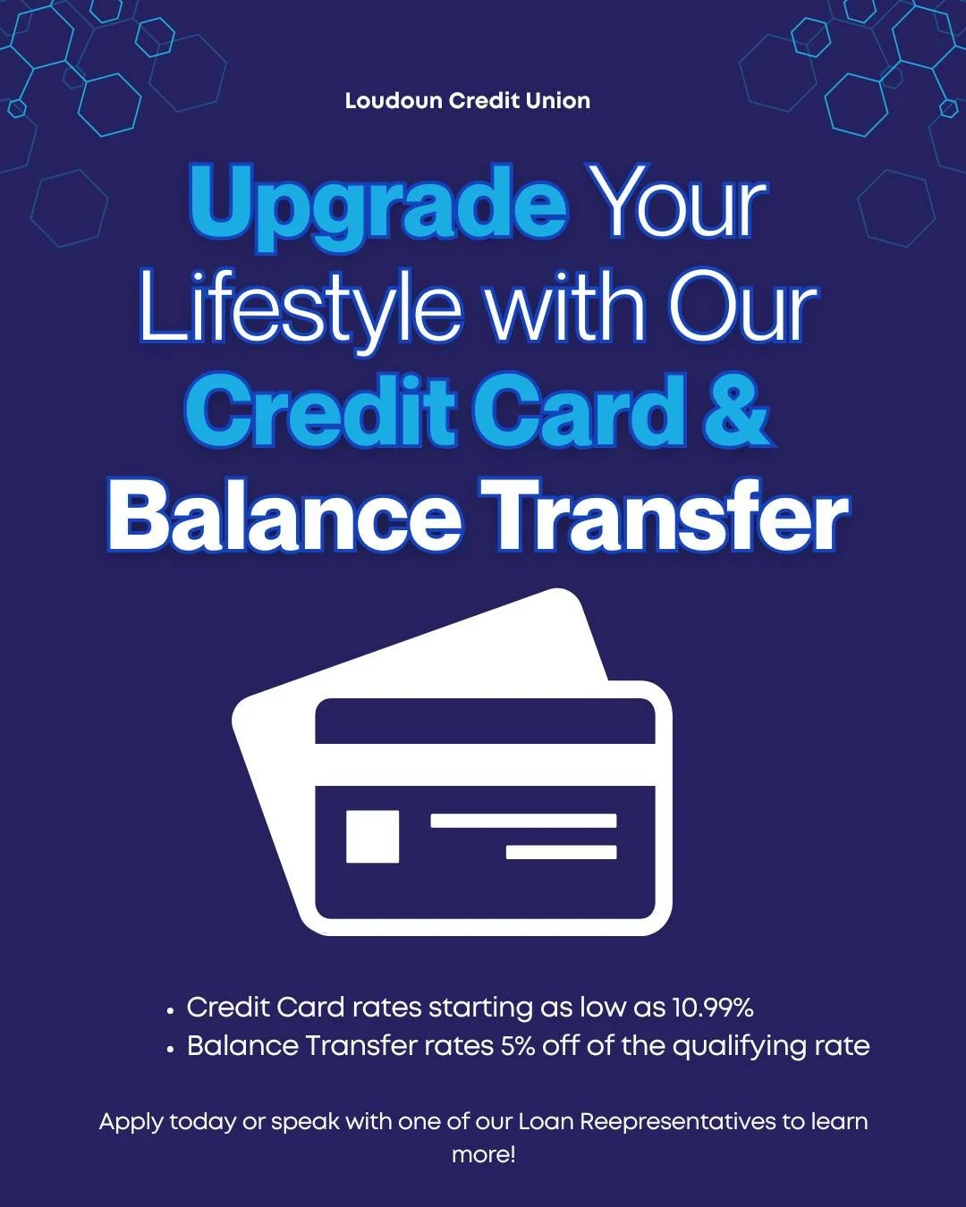 At Loudoun Credit Union we offer a Balance Transfer on all credit cards! That transfer rate is 5% less than your qualifying rate with zero fees. If you would like to learn more call and ask to speak with one of Loan Representatives.