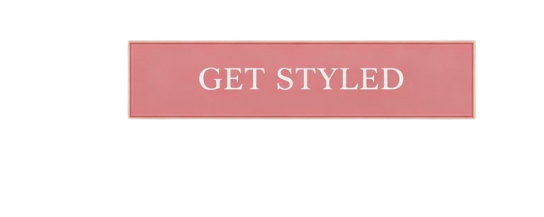Pink banner with white text that says 'GET STYLED'