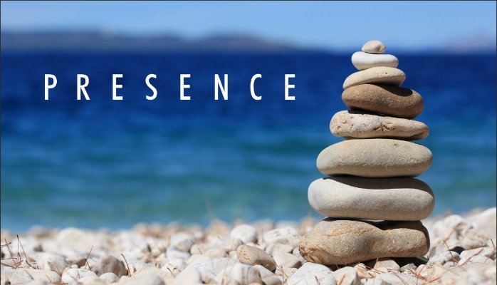 “Presence is priceless.”