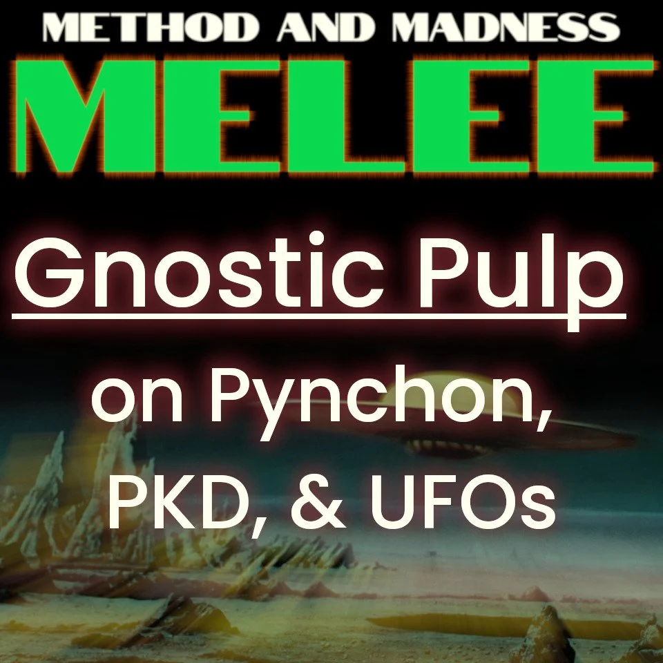Melee - Gnostic Pulp on Pynchon, PKD, & UFOs