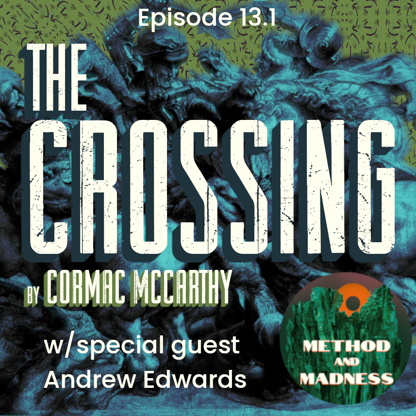 Ep. 13.1 - Cormac McCarthy’s THE CROSSING w/Andrew Edwards