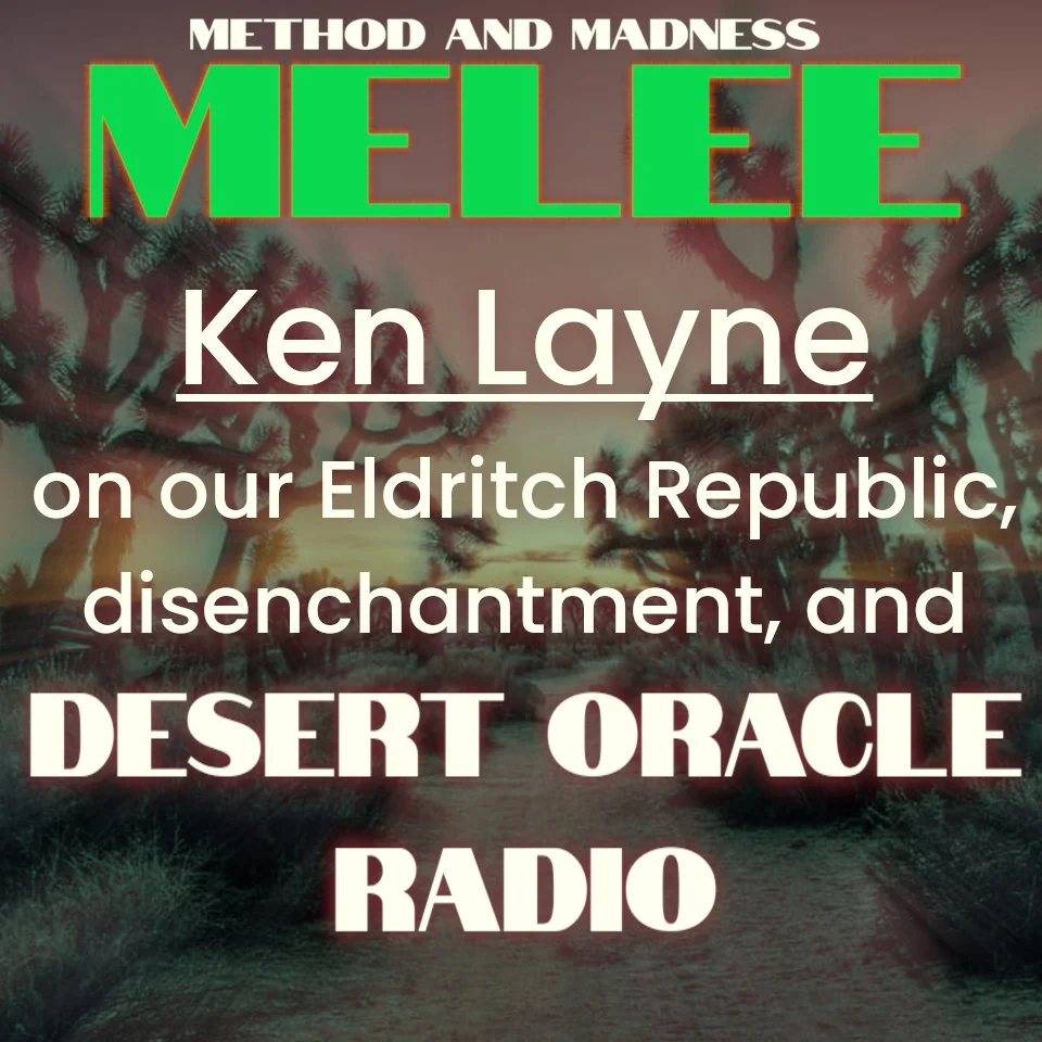 Melee - Ken Layne on DESERT ORACLE RADIO