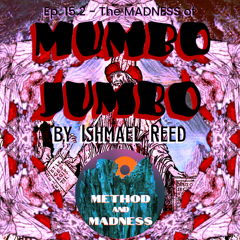 Ep. 15.2 - The MADNESS of Ishmael Reed’s MUMBO JUMBO