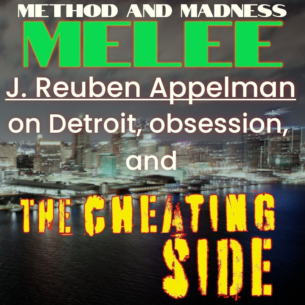 Melee – J. Reuben Appelman on THE CHEATING SIDE