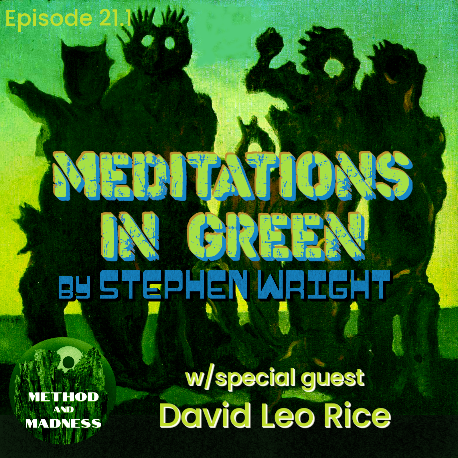 Ep. 21.1 - MEDITATIONS IN GREEN by Stephen Wright w/David Leo Rice