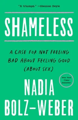 Cover of the book "Shameless: A Case for Not Feeling Bad About Feeling Good (About Sex)" by Nadia Bolz-Weber. The cover is green with white and black text. It includes a quote from Glennon Doyle and mentions being a New York Times bestseller.
