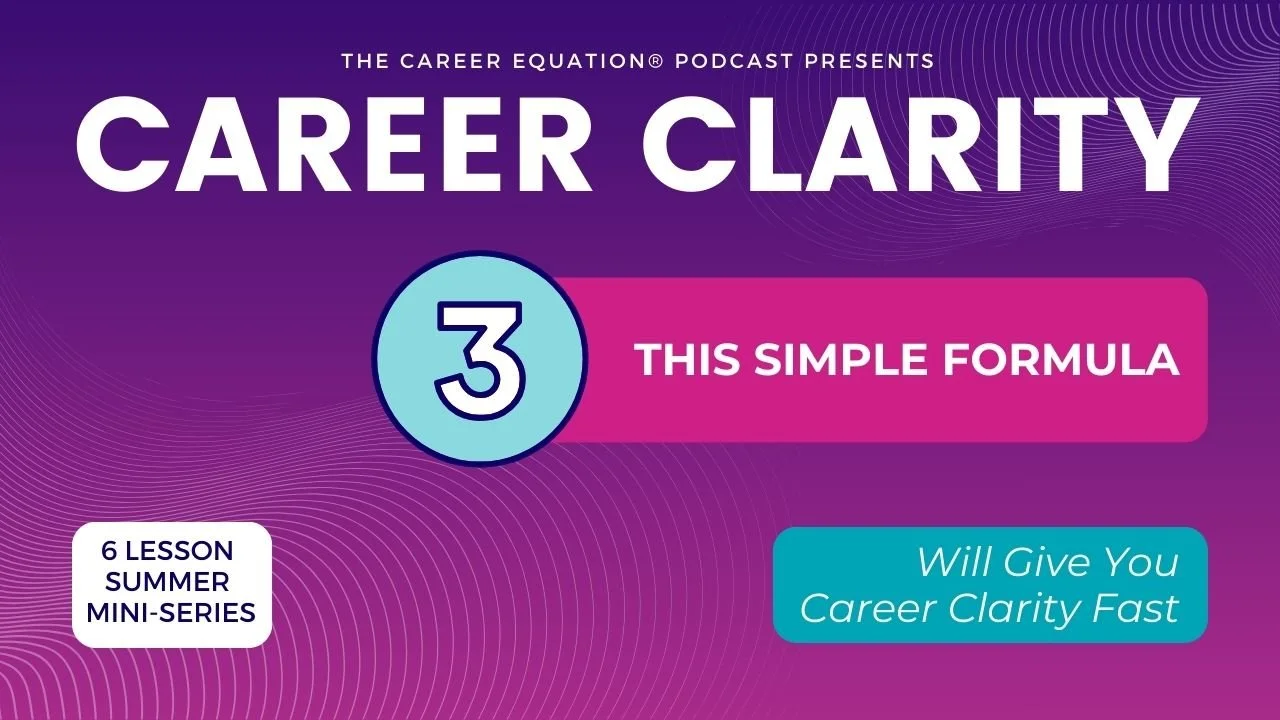 Ep 3 – This Simple Formula Will Give You Career Clarity Fast