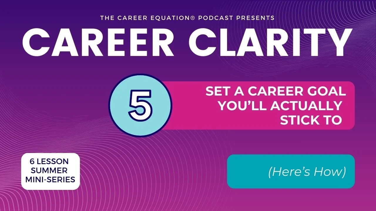 Ep 5 – Set a Career Goal You’ll Actually Stick To (Here’s How)