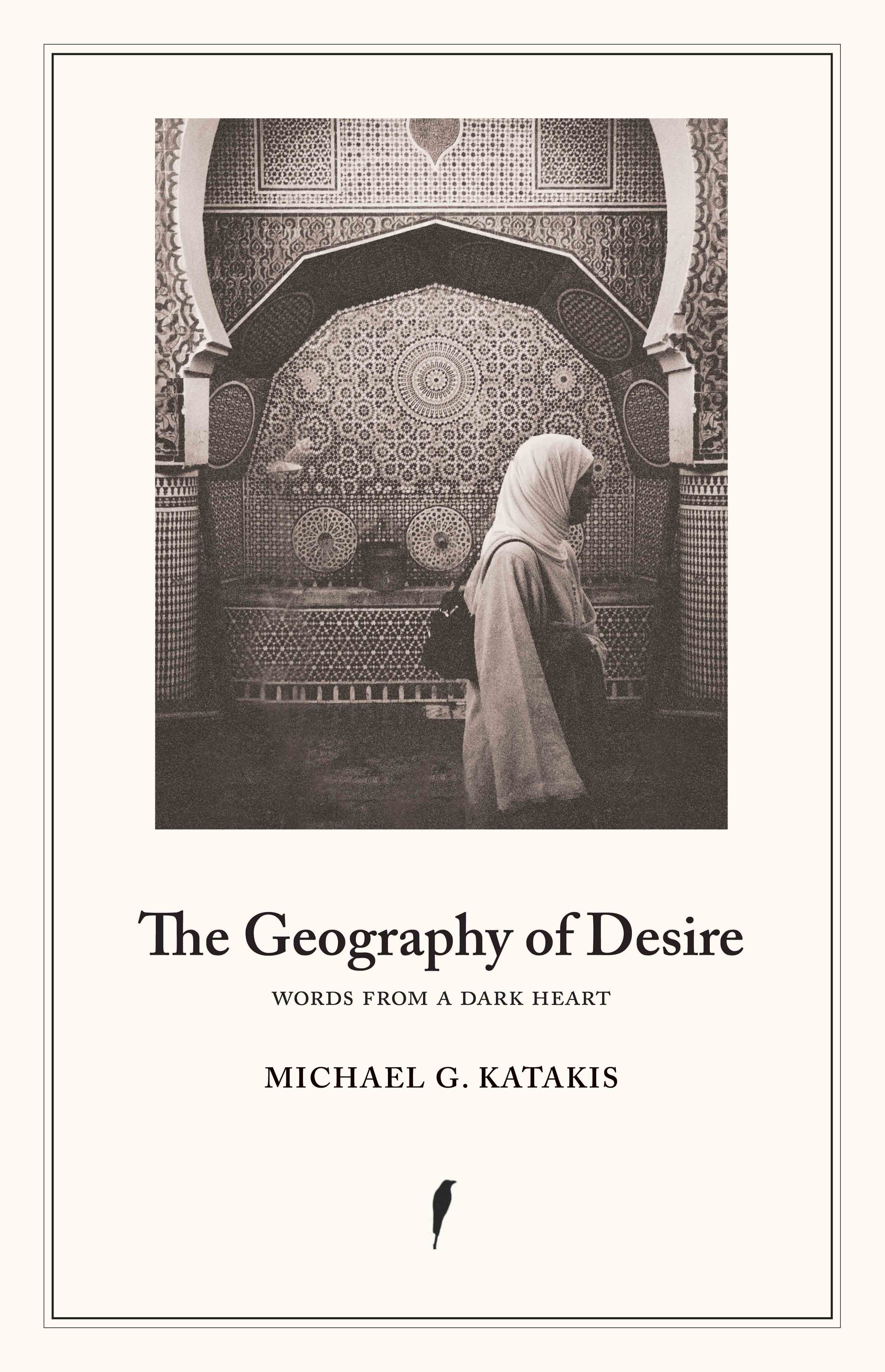 front cover of "The Geography of Desire: Words From a Dark Heart" by Michael G. Katakis