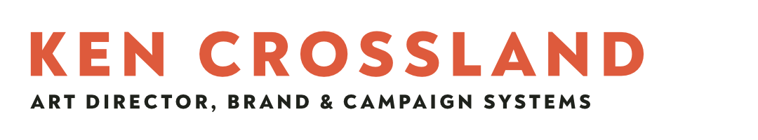 Ken Crossland, Art Director, Brand &amp; Campaign Systems