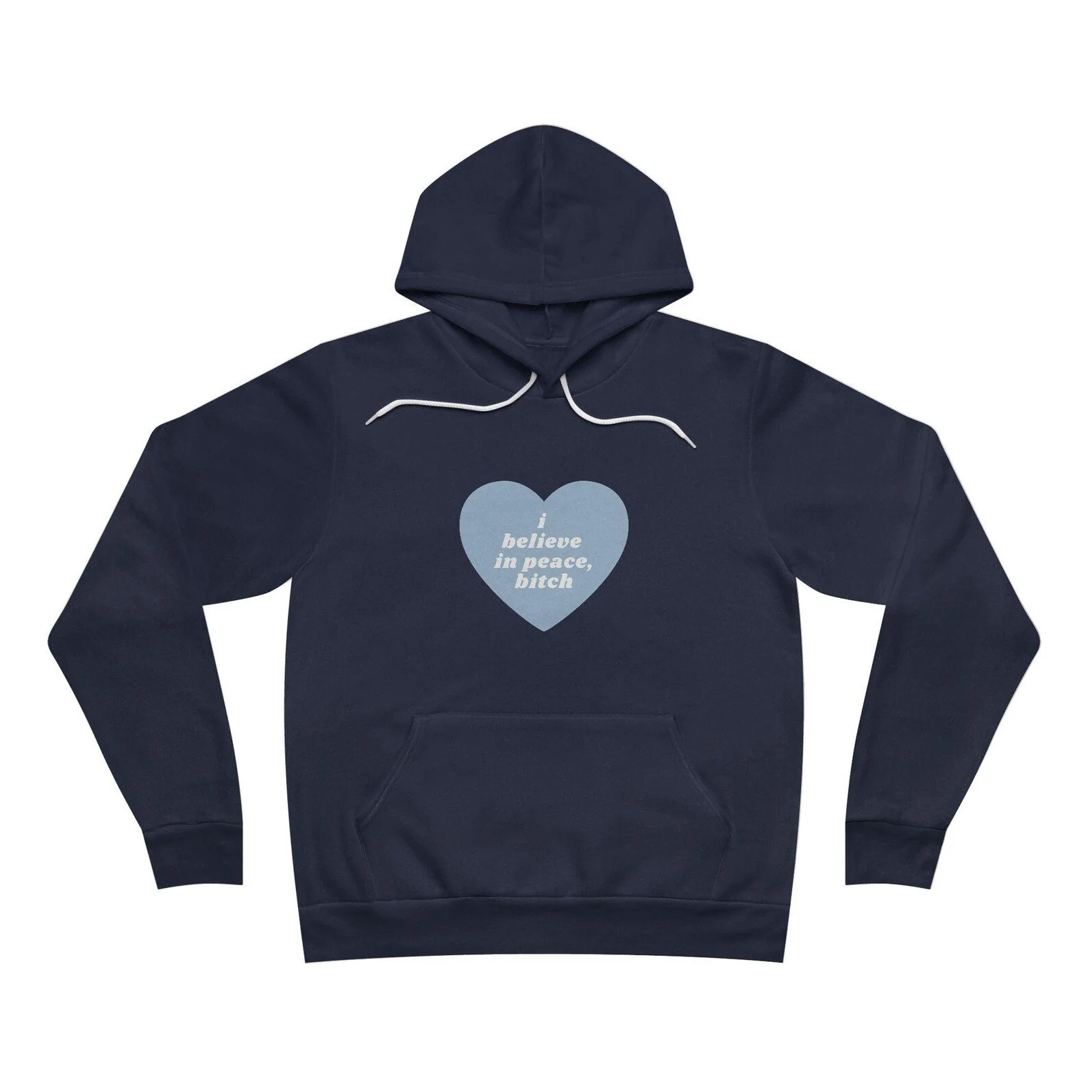 Navy hoodie with a light blue heart and white text that reads 'i believe in peace, bitch' in the center.