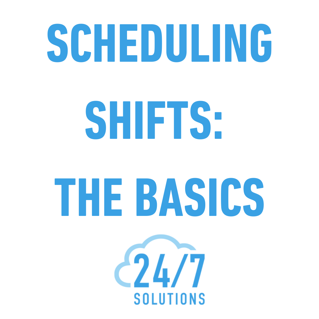 Scheduling Shifts: The Basics
