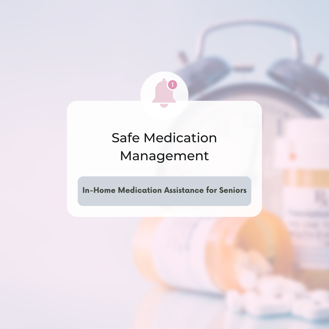 Safe Medication Management Strategies for Home Care: Effective In-Home Medication Assistance for Seniors