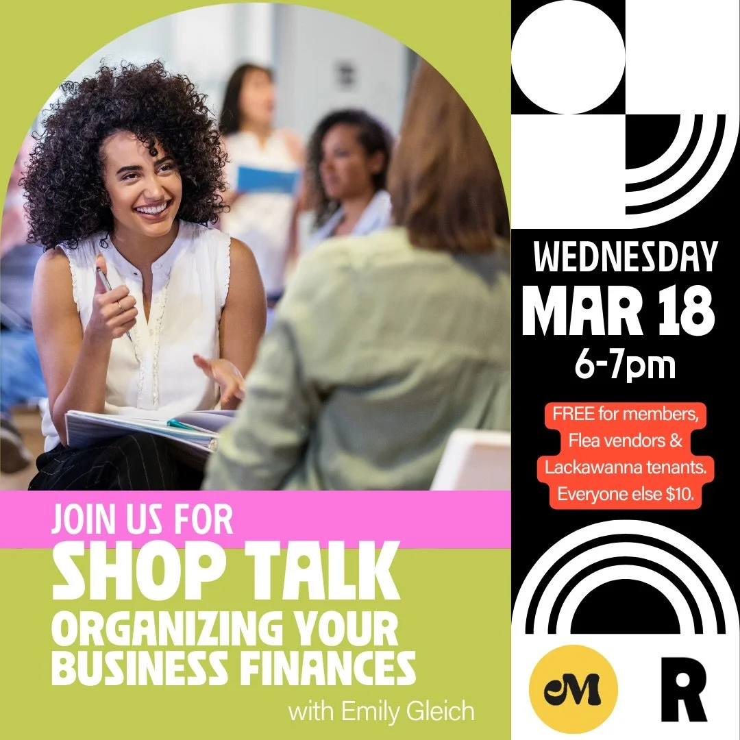 TOMORROW NIGHT Get real, practical conversations about growing your business at Shop Talk, a relaxed meetup for merchants, makers, artists, and small business owners.

This month: Organizing Your Business Finances. If your bookkeeping lives in your h