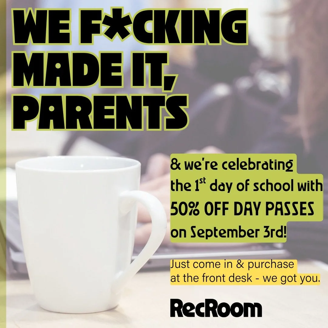 FIRST DAY FOR THEM, HALF-PRICE FOR US! 🎒

School is back. We survived the chaos that is summer. Now, let&rsquo;s celebrate!

➡️ Thurday, September 3, your RecRoom Day Pass is HALF PRICE. ⬅️

Just walk in and check in at the front desk - no promo cod