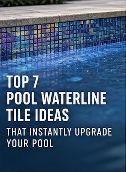 Top 7 Pool Waterline Tile Ideas That Instantly Upgrade Your Pool