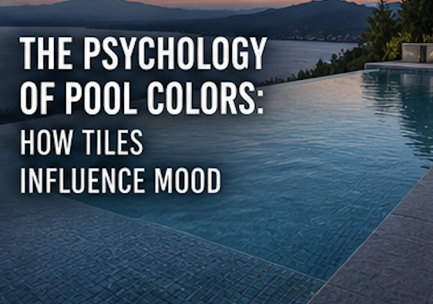 The Psychology of Pool Colors: How Tiles Influence Mood
