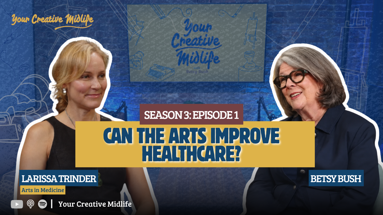 How the Arts Prevent Burnout in Hospitals, with Larissa Trinder, Executive Director of Arts in Medicine, NYC Health + Hospitals